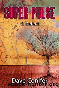 Super Pulse (Book 4): Defect by Conifer Dave