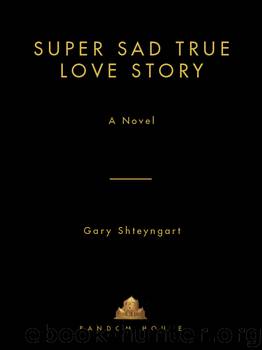 Super Sad True Love Story by Gary Shteyngart