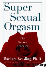 Super Sexual Orgasm: Discover the Ultimate Pleasure Spot: The Cul-De-Sac by Barbara Keesling