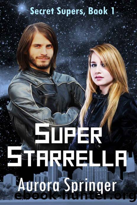 Super Starrella (Secret Supers Book 1) by Aurora Springer