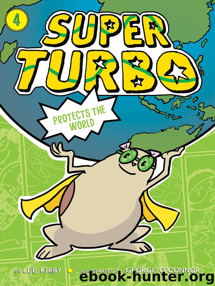Super Turbo Protects the World by Lee Kirby & George O’Connor