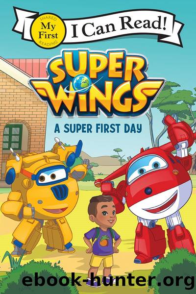 Super Wings: A Super First Day by Steve Foxe
