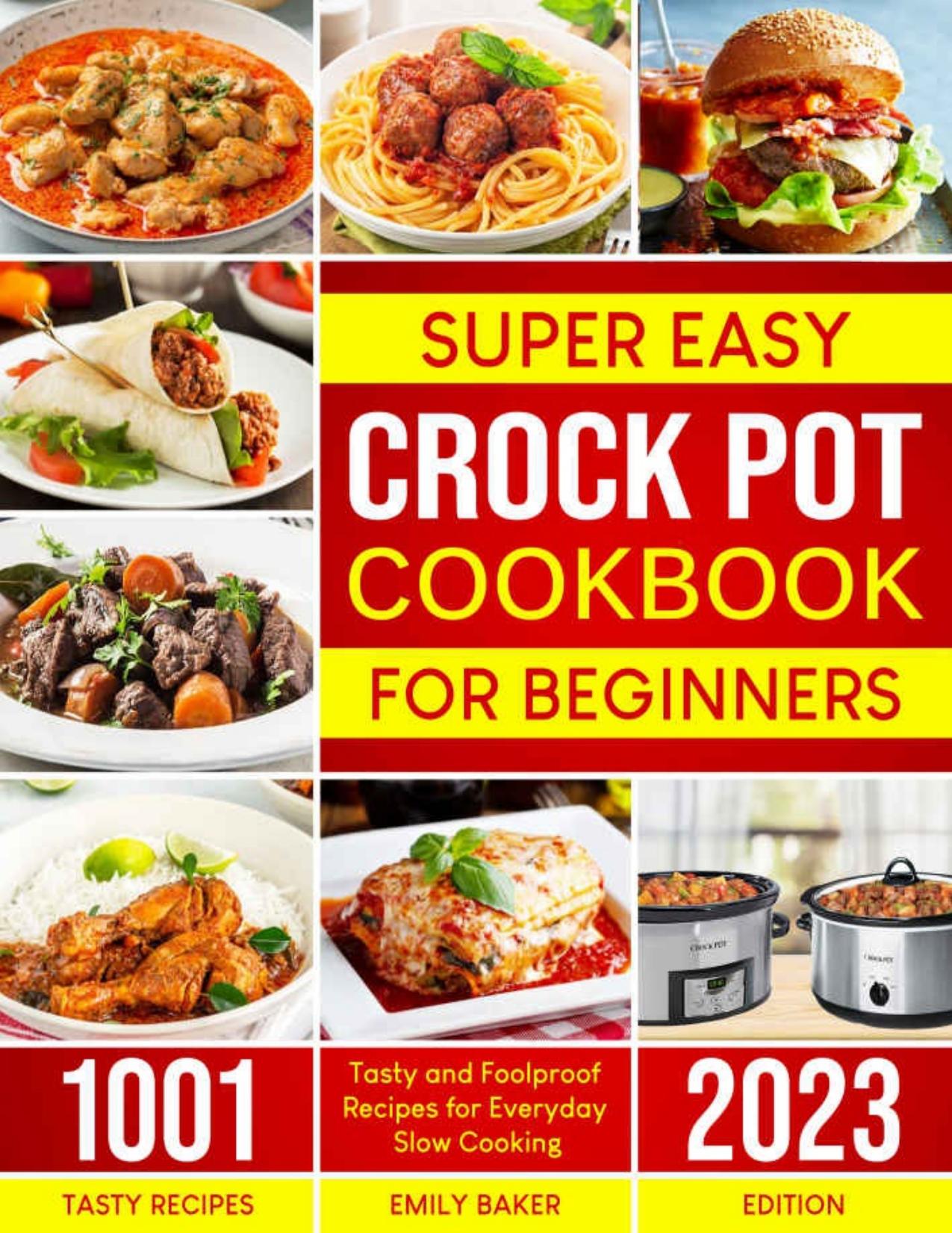 Super-Easy Crock Pot Cookbook for Beginners by Baker Emily