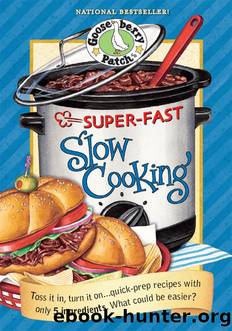 Super-Fast Slow Cooking Cookbook by Gooseberry Patch