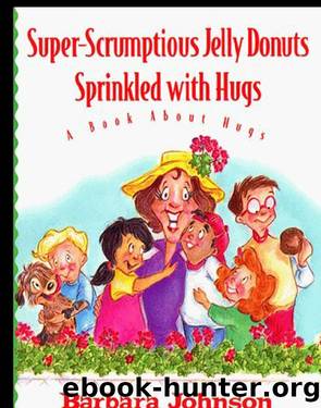 Super-Scrumptious Jelly Donuts Sprinkled with Hugs by Barbara Johnson