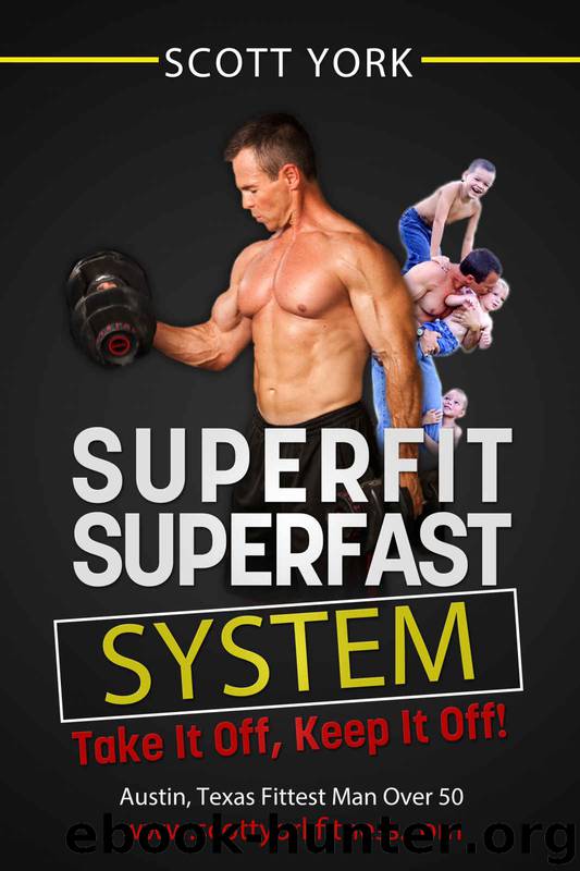 SuperFit SuperFast System: The Busy Person's Guide To Increasing Energy and Losing Weight by Scott York