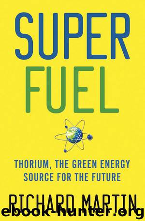 SuperFuel: Thorium, the Green Energy Source for the Future by Richard Martin