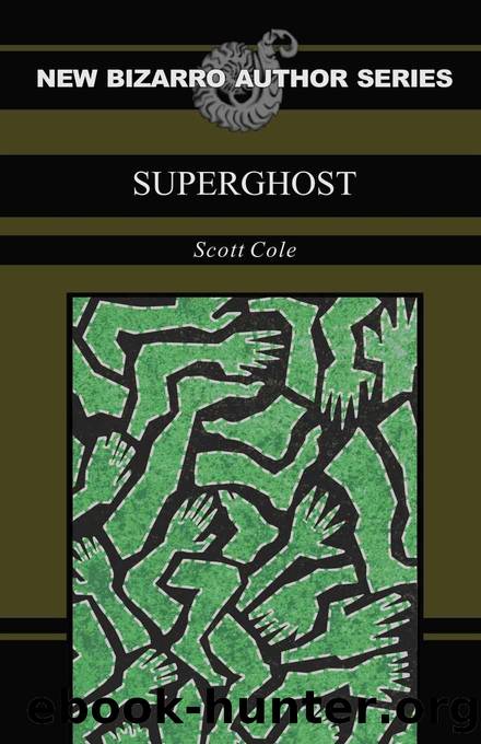 SuperGhost (New Bizarro Author Series) by Scott Cole