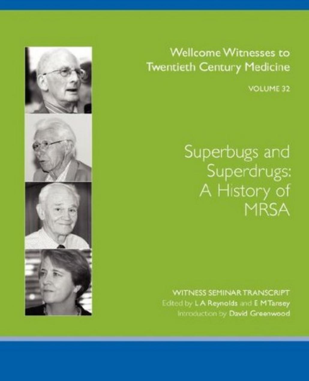 Superbugs and Superdrugs, A History of MRSA (Wellcome Witnesses to Twentieth Century Medicine Vol 32) by L A Reynolds