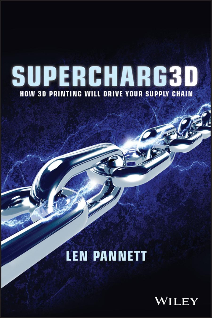 Supercharg3d: How 3D Printing Will Drive Your Supply Chain by Unknow
