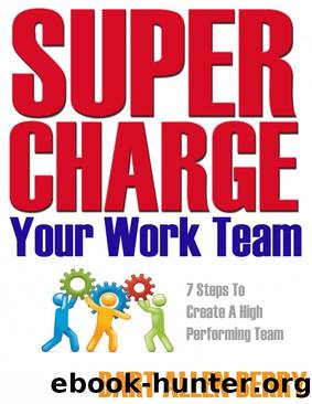 Supercharge Your Work Team Seven Steps to Create a High Performing Team by Bart Allen Berry