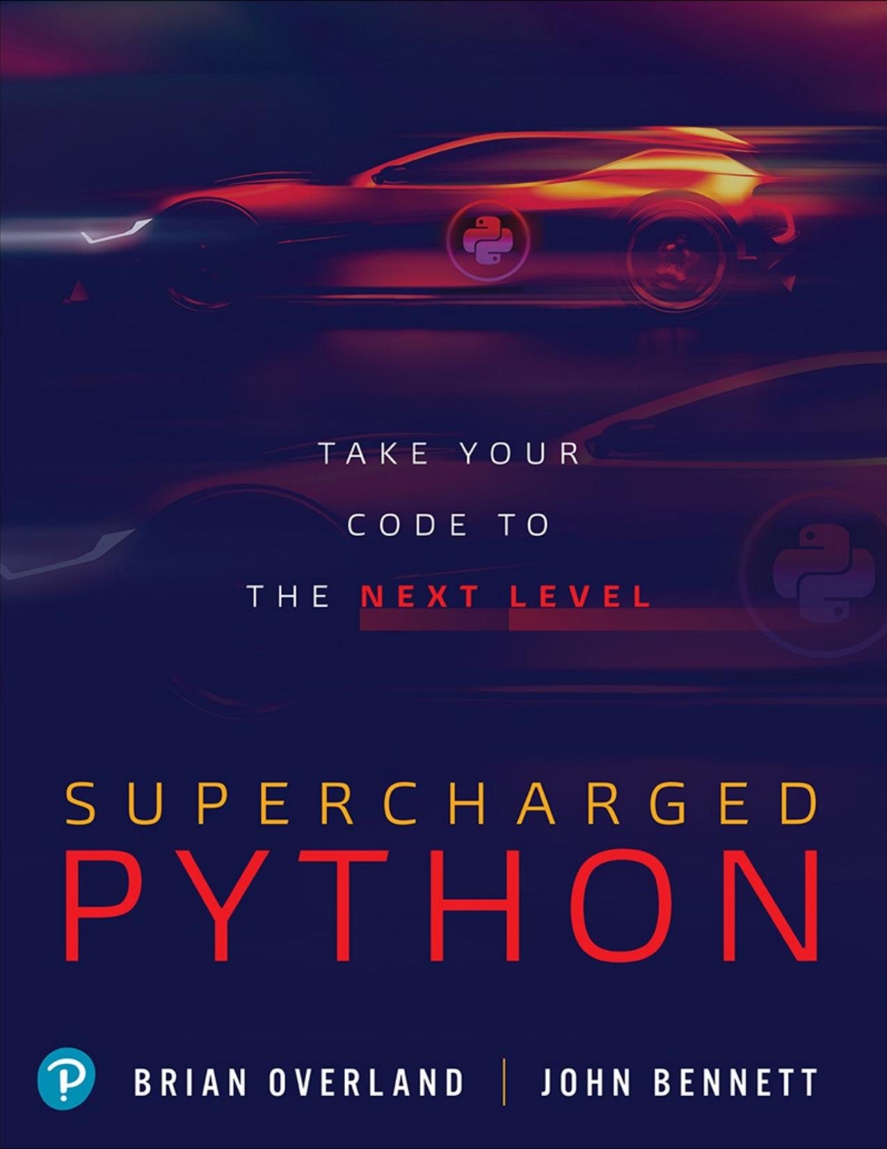 Supercharged Python: Take Your Code to the Next Level, First Edition by Brian Overland & John Bennett