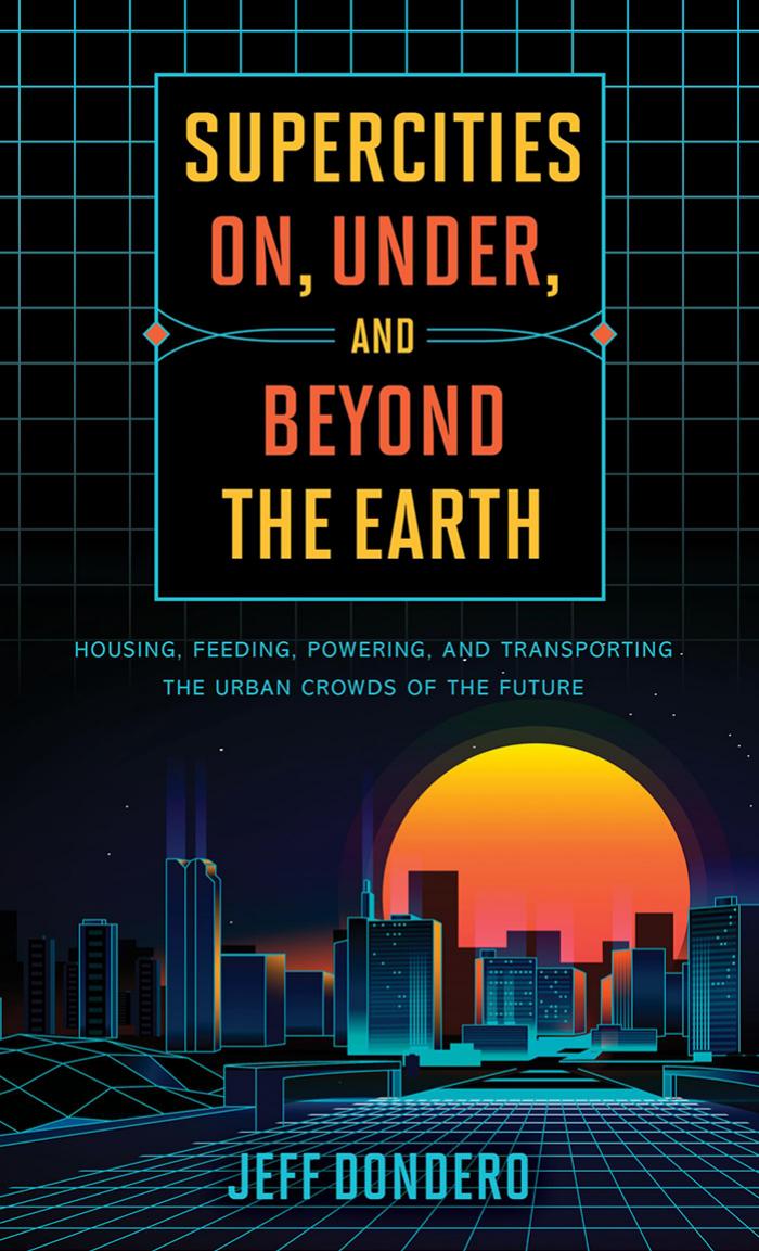 Supercities On, Under, and Beyond the Earth by Unknow