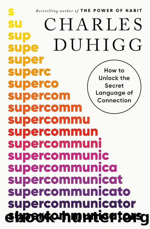 Supercommunicators: How to Unlock the Secret Language of Connection by Duhigg Charles