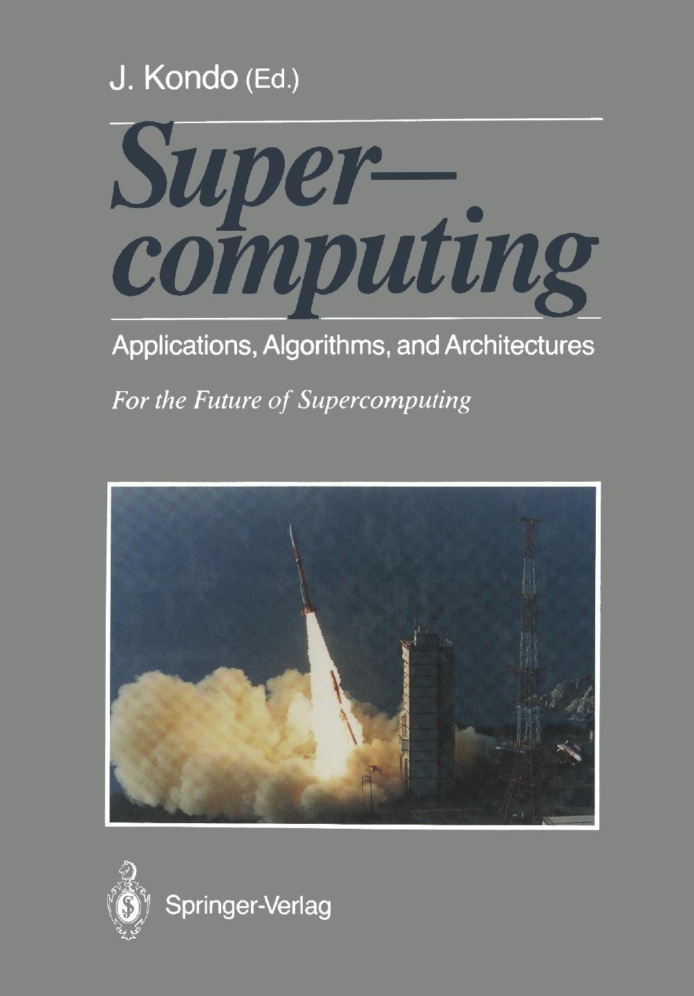 Supercomputing: Applications, Algorithms, and Architectures For the Future of Supercomputing by Unknow
