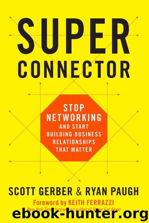 Superconnector: Stop Networking and Start Building Business Relationships that Matter by Scott Gerber & Ryan Paugh