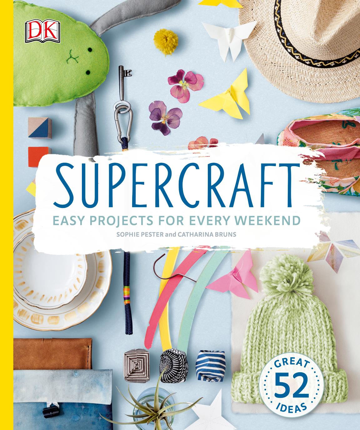 Supercraft: Easy Projects for Every Weekend by Sophie Pester Catharina Bruns