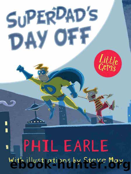Superdad's Day Off by Phil Earle
