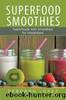 Superfood Smoothies by Deborah Lopez & Walker Tammy