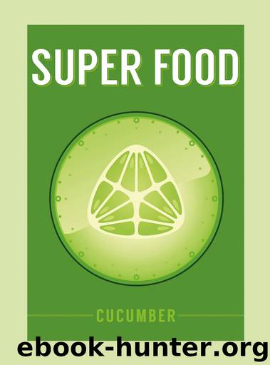 Superfood: Cucumber (Superfoods) by Bloomsbury Publishing