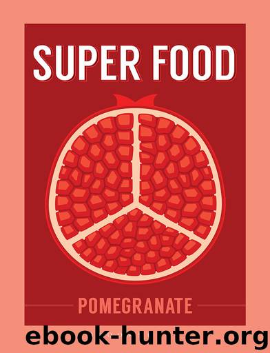 Superfood: Pomegranate (Superfoods) by Bloomsbury Publishing