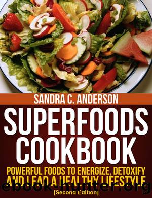 Superfoods Cookbook [Second Edition] by Sandra C. Anderson
