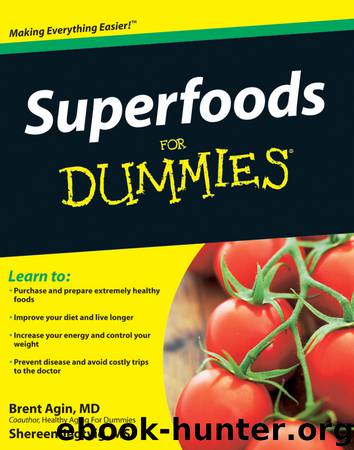Superfoods For Dummies&#174; by Brent Agin