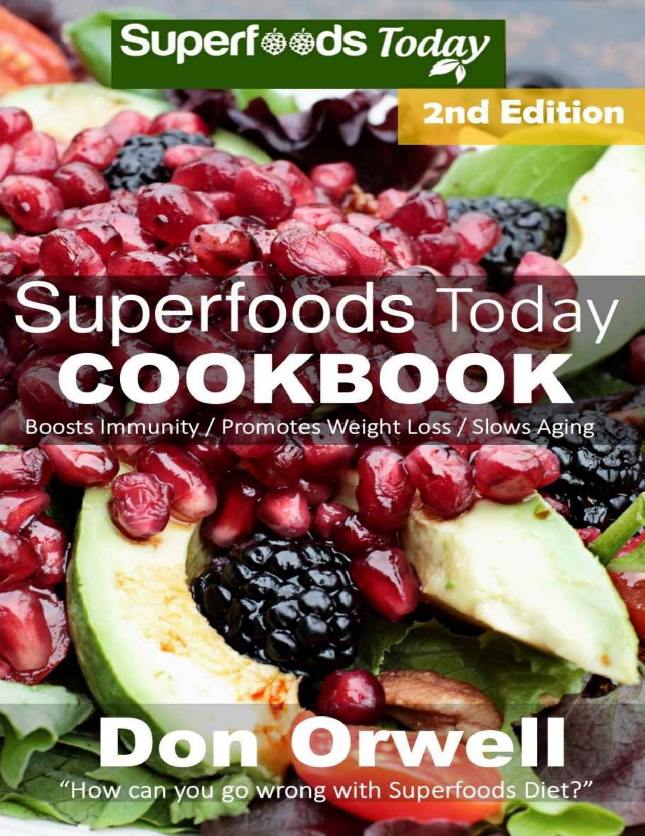 Superfoods Today Cookbook: 200 Recipes of Quick \& Easy, Low Fat Diet, Gluten Free Diet, Wheat Free Diet, Whole Foods Cooking, Low Carb Cooking, Weight ... plan: weight loss plan f by Don Orwell