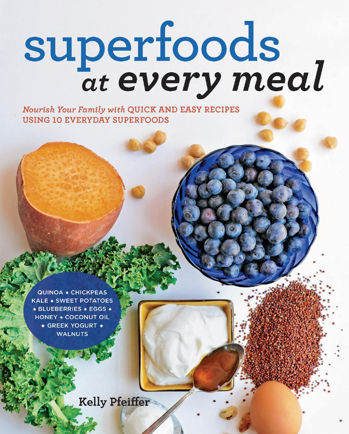 Superfoods at Every Meal by Kelly Pfeiffer