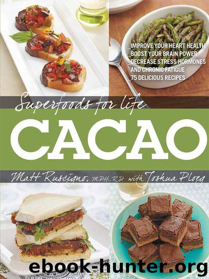 Superfoods for Life: Cacao by Matt Ruscigno & Joshua Ploeg