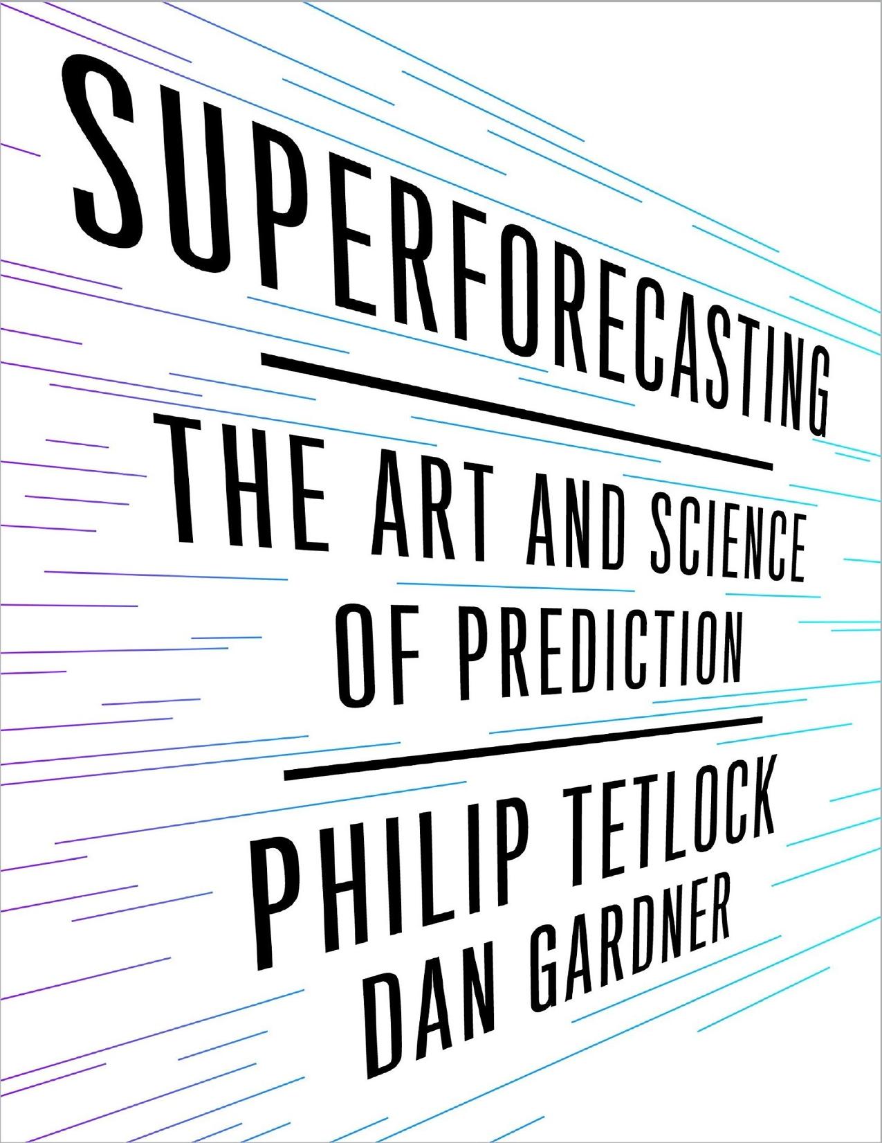 Superforecasting by Philip E. Tetlock