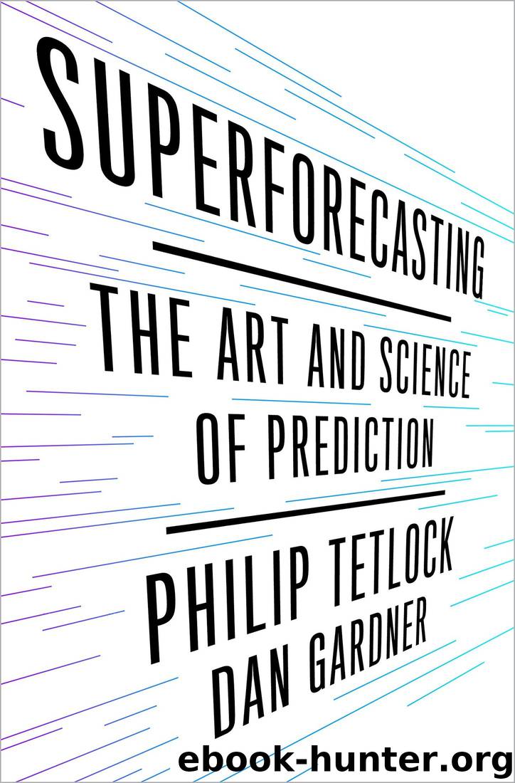Superforecasting: The Art and Science of Prediction by Philip E. Tetlock & Dan Gardner