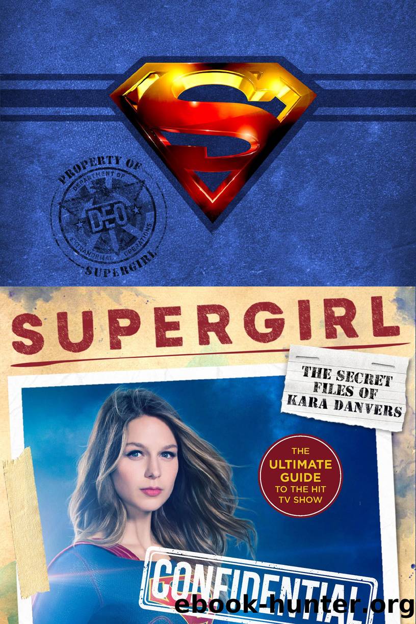 Supergirl: The Secret Files of Kara Danvers: The Ultimate Guide to the Hit TV Show by Warner Brothers