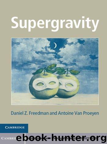 Supergravity by Daniel Z. Freedman & Antoine Van Proeyen