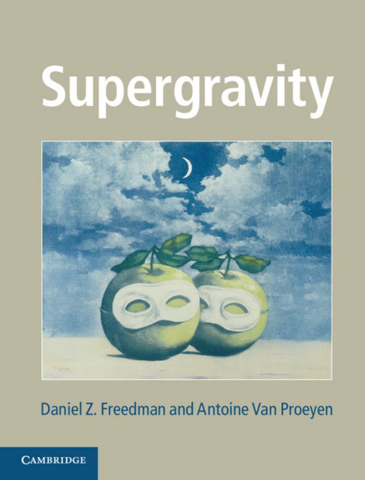 Supergravity by Daniel Z. Freedman Antoine Van Proeyen