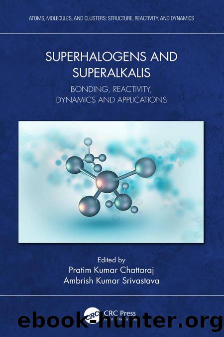Superhalogens and Superalkalis; Bonding, Reactivity, Dynamics and Applications by Pratim Kumar Chattaraj & Ambrish Kumar Srivastava
