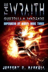 Superhero By Night (Book 3): The Wraith [Guerrilla Warfare] by Haskell Jeffery H