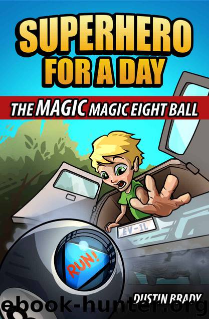 Superhero for a Day: The Magic Magic Eight Ball by Dustin Brady