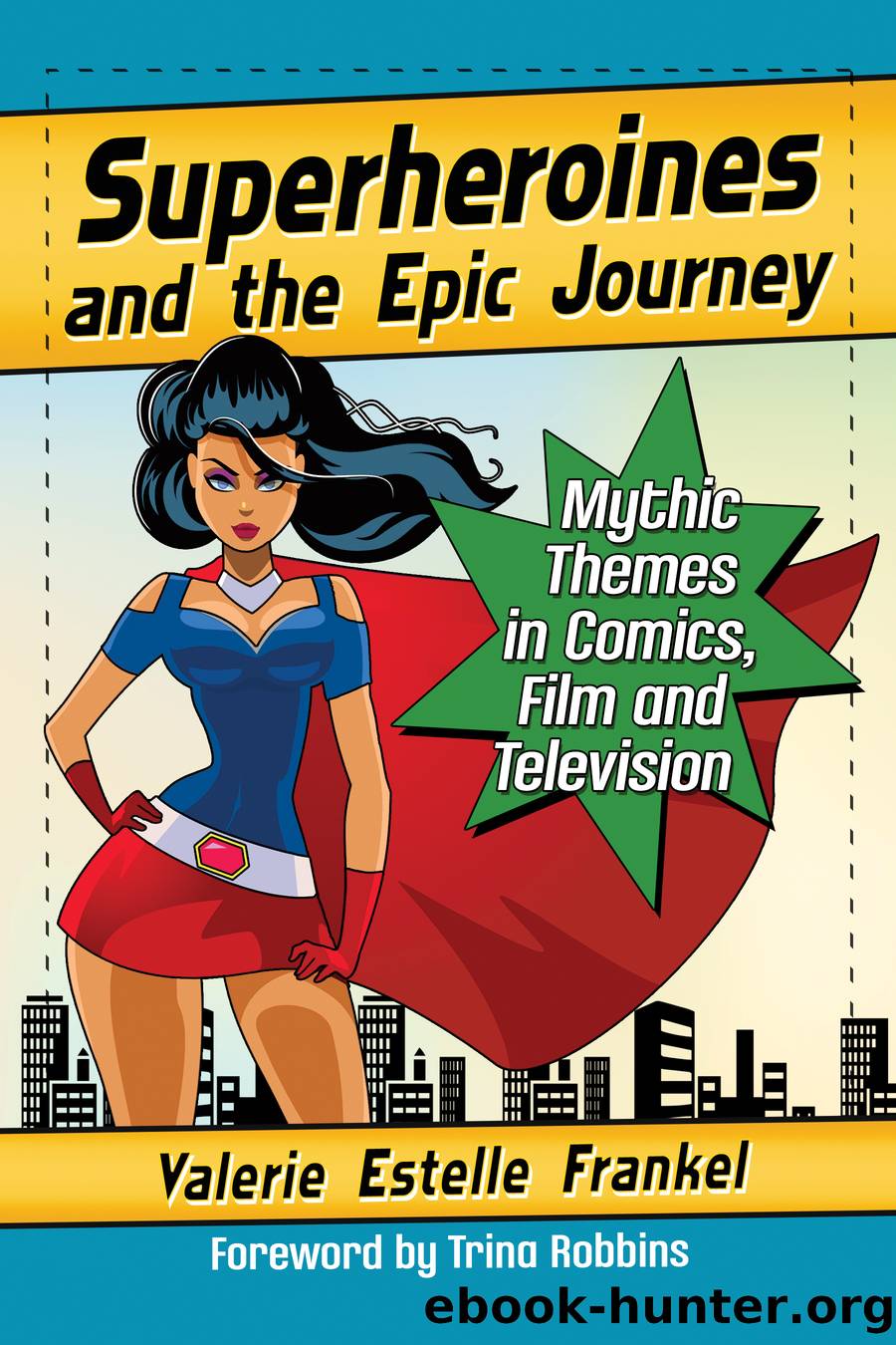 Superheroines and the Epic Journey by Valerie Estelle Frankel