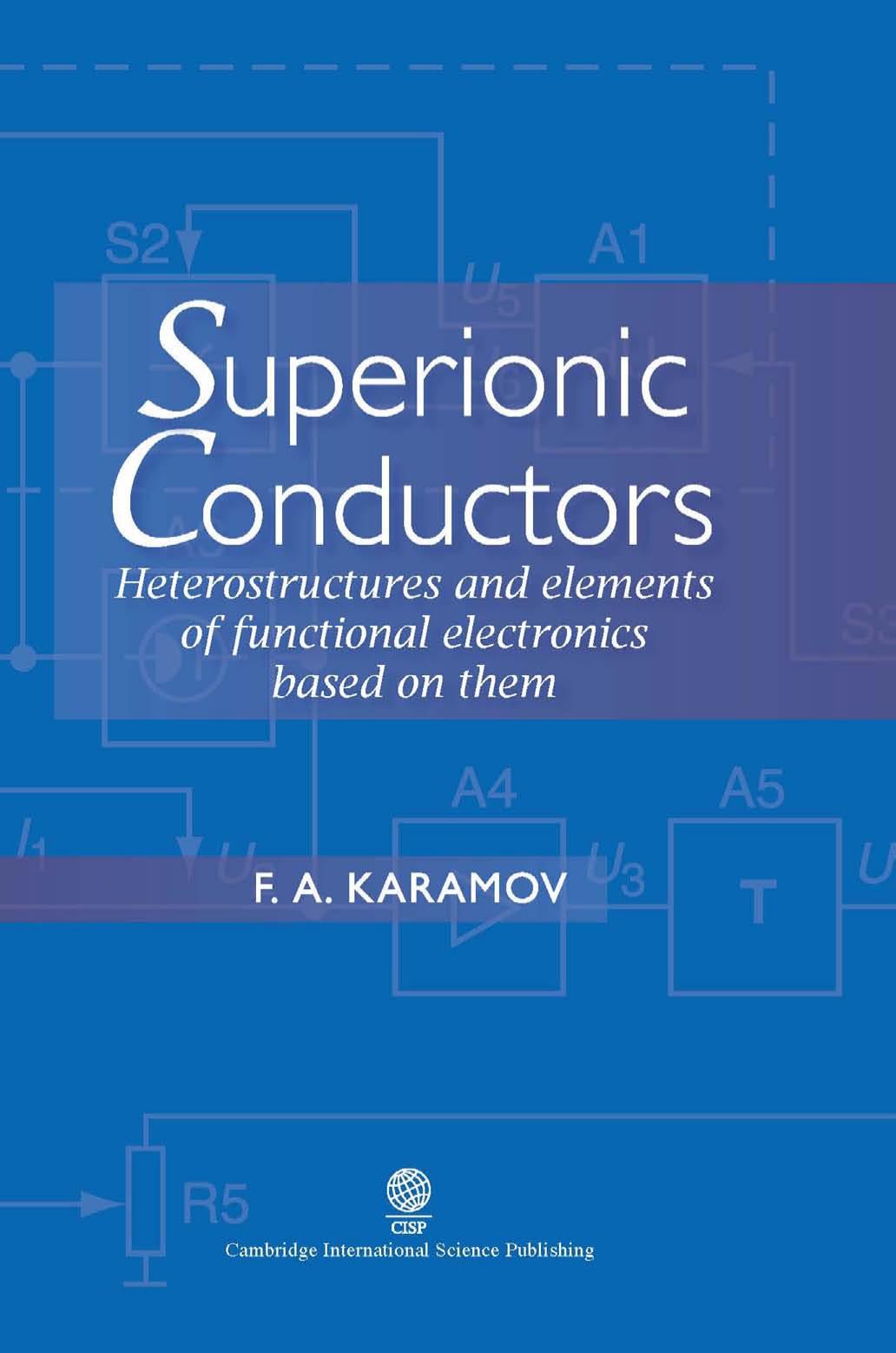 Superionic Conductors: Heterostructures and Elements of Functional Electronics Based on Them by F A Karamov