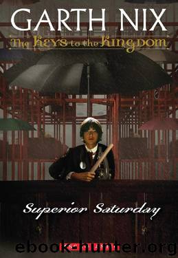 Superior Saturday: Keys to the Kingdom (Book 6) by Garth Nix