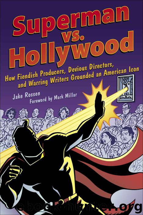 Superman vs. Hollywood: How Fiendish Producers, Devious Directors, and Warring Writers Grounded an American Icon (Cappella Books (Paperback)) by Jake Rossen & Mark Millar