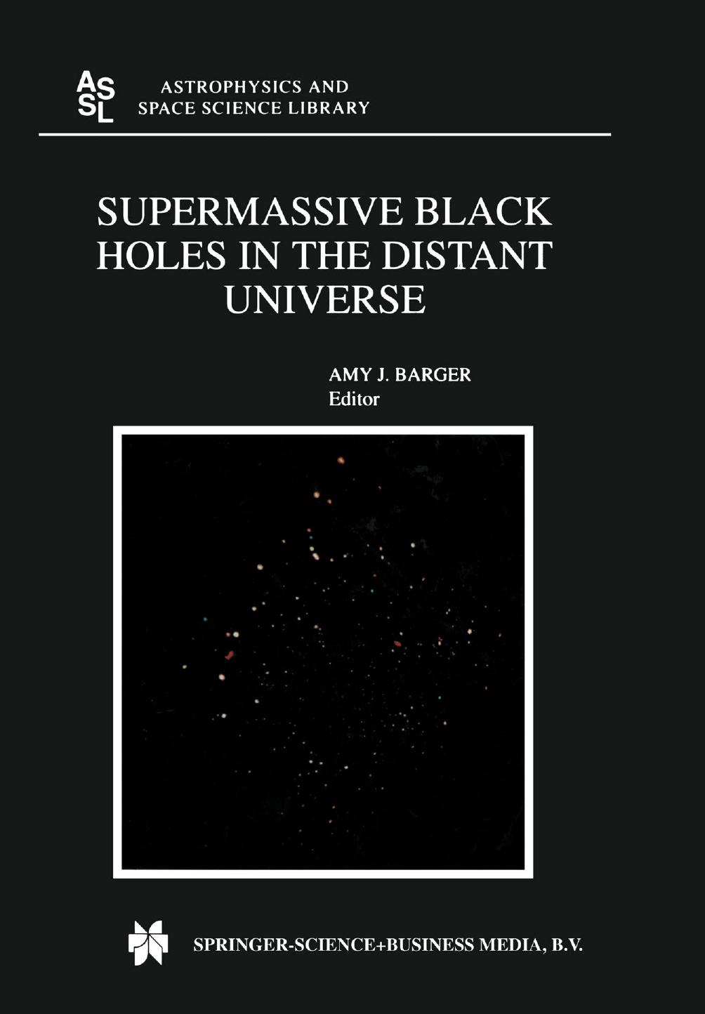 Supermassive Black Holes in the Distant Universe by Laura Ferrarese (auth.) Amy J. Barger (eds.)