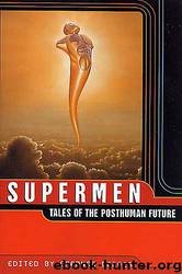 Supermen: Tales of the Posthuman Future by Gardner Dozois