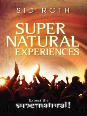 Supernatural Experiences by Sid Roth