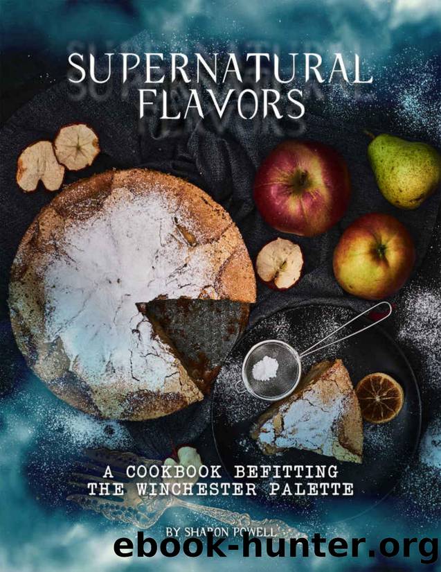 Supernatural Flavors: A Cookbook Befitting the Winchester Palette by Sharon Powell
