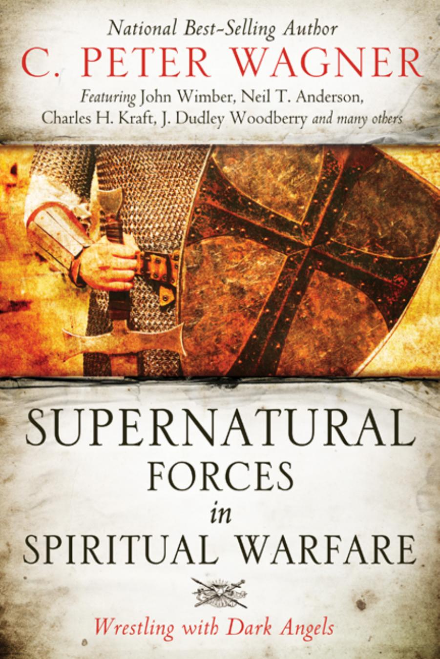 Supernatural Forces in Spiritual Warfare by C. Peter Wagner