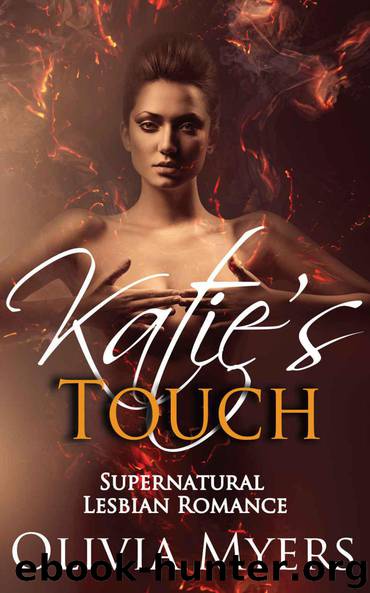 Supernatural Lesbian Romance: Katie’s Touch (FF Gay LGBT Fantasy) (Contemporary Paranormal Romance) by Olivia Myers