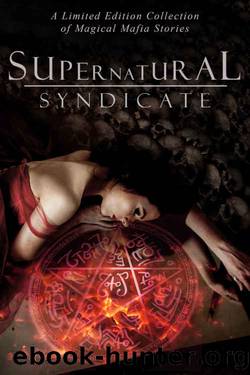 Supernatural Syndicate: A Limited Edition Collection of Magical Mafia Stories by unknow