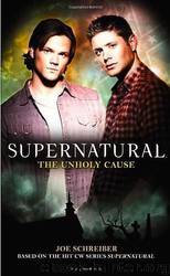 Supernatural The Unholy Cause by Joe Schreiber